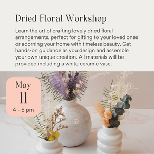 Mother's Day Gift Dried Floral Arrangement Workshop May 11th 2024